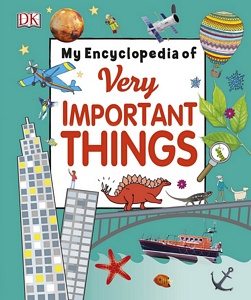 My Encyclopedia of Very Important Things: For Little Learners Who Want to Know Everything