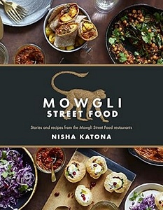 Mowgli Street Food: Stories and recipes from the Mowgli Street Food