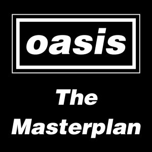 Oasis: The Masterplan – A Deep Dive into the Legendary Band’s Story