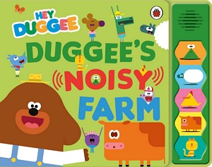 Hey Duggee: Duggee?s Noisy Farm Sound Book