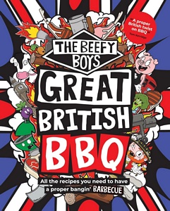 The Beefy Boys' Great British BBQ: All the recipes you need to have a proper bangin? barbecue