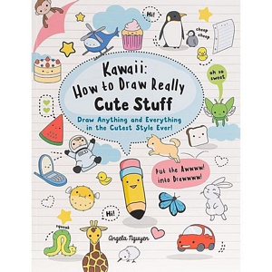Kawaii: How to Draw Really Cute Stuff