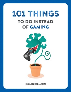 101 Things to Do Instead of Gaming